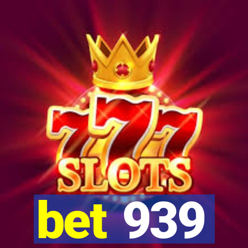 bet 939